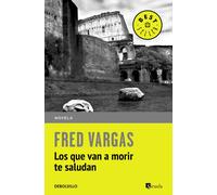 Los que van a morir te saludan | Fred Vargas