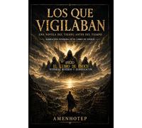 LOS QUE VIGILABAN: Narración fundada en el Libro de Enoch. Anexo: Historia, Misterio y Significación (Biblioteca Gnóstica)