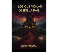 LOS QUE VIGILAN DESDE LA RAÍZ