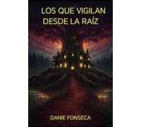 LOS QUE VIGILAN DESDE LA RAÍZ
