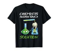 Los químicos siempre tienen una solución Química divertida Camiseta