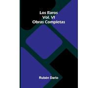 Los Raros; Obras Completas Vol. Vi