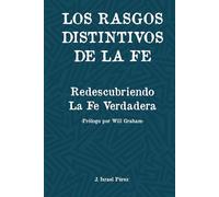 Los rasgos distintivos de la fe: Redescubriendo la fe verdadera