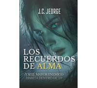 Los recuerdos de Alma: ¿Y si el mayor enemigo habita dentro de ti?