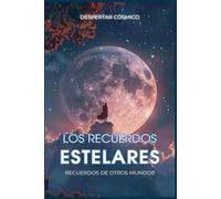 Los recuerdos estelares - recuerdos de otros mundos : Despertar cósmico