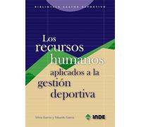 Los recursos humanos aplicados a la gestión deportiva: 658 (Biblioteca del gestor deportivo)