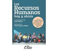 Los Recursos Humanos hoy y ahora: 11 experiencias de Directivos de RR HH para cambiar la visión de la gestión de personas