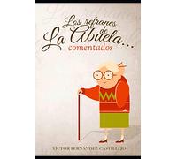 Los refranes de la abuela... comentados: 1 (Refranes populares comentados)