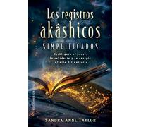 LOS REGISTROS AKASHICOS SIMPLIFICADOS: Desbloquea el poder, la sabiduría y la energía infinitos del universo (Espiritualidad y vida interior)