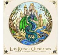 LOS REINOS OLVIDADOS: Un Libro de Colorear de Criaturas Miticas