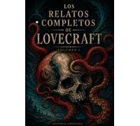 Los Relatos Completos de Lovecraft - Volumen I.