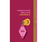 LOS RELATOS DEL 24: XI CONCURSO RELATOS MARBELLA ACTIVA (CONCURSO DE RELATOS MARBELLA ACTIVA)