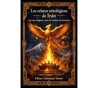 Los relatos mitológicos de Irán son tan antiguos como los Gathas de Zoroastro (Religión y Espiritualidad)