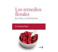 Los remedios florales: Escritos y conferencias