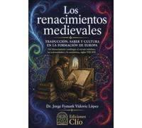 Los renacimientos medievales Redes de traducción, saber y fe entre judíos, musulmanes y cristianos