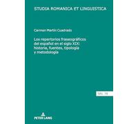 Los repertorios fraseográficos del español en el siglo XIX: historia, fuentes, tipología y metodología: 78 (Studia Romanica Et Linguistica)