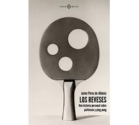 LOS REVESES: Una historia personal sobre párkinson y ping-pong (NO FICCION)