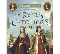 Los Reyes Católicos (Atlas Ilustrado)