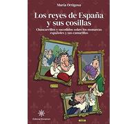 LOS REYES DE ESPAÑA Y SUS COSILLAS: CHASCARRILLOS Y SUCEDIDOS SOBRE LOS MONARCAS ESPAÑOLES Y SUS CAMARILLAS (SIN COLECCION)