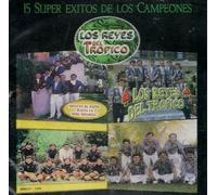 Los Reyes Del Tropico 15 Super Exitos De Los Campeones