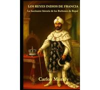 Los Reyes Indios de Francia: La fascinante historia de los Borbones de Bhopal