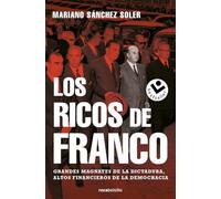Los ricos de Franco: Grandes magnates de la dictadura, altos financieros de la democrácia (No ficción)