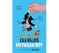 Los ricos no pagan IRPF: Claves para afrontar el debate fiscal (ENSAYO)