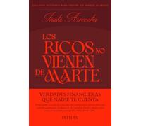 Los Ricos no vienen de Marte: Verdades financieras que nadie te cuenta