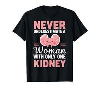 Los riñones nunca subestiman a una mujer con un solo riñón Camiseta