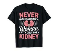 Los riñones Nunca subestiman a una Mujer con un Solo riñón Camiseta