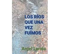 LOS RIOS QUE UNA VEZ FUIMOS (LURMEN)