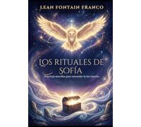 Los Rituales de Sofía: Prácticas sencillas para encender la luz interior