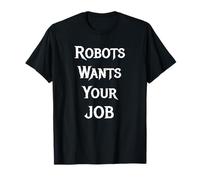 Los Robots Quieren tu Trabajo Camiseta