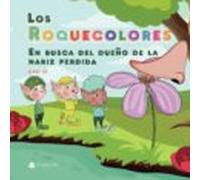 Los Roquecolores. En Busca Del Dueño De La Nariz Perdida