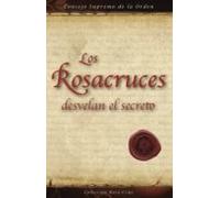 Los Rosacruces Desvelan El Secreto