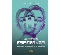Los rostros de Esperanza: Las piezas de un acoso en la era digital