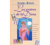 Los Rostros de la Diosa: Herramientas para vivir una vida plena y convertirnos en Diosas creadoras de nuestro propio destino