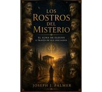 LOS ROSTROS DEL MISTERIO: El Alma de Eleusis a Través de sus Iniciados