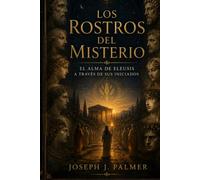LOS ROSTROS DEL MISTERIO: El Alma de Eleusis a Través de sus Iniciados