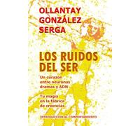 LOS RUIDOS DEL SER: Un corazón entre neuronas dramas y ADN: 5 (GRETTAM DEL SÓ)