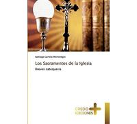 Los Sacramentos de la Iglesia: Breves catequesis