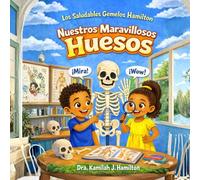 Los Saludables Gemelos Hamilton: Nuestros Maravillosos Huesos (The Healthy Hamilton Twins)