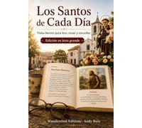 Los Santos de Cada Día: Vidas breves de los santos de siempre en letra grande | Con pausas para recordar y conversar (Historias en Letra Grande)