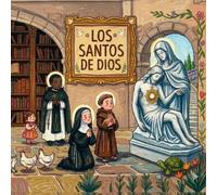 Los Santos de Dios: Oraciones por su intercesion ilustradas