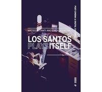 Los santos plays itself (Vol. 2) (Post-cinema and digital cultures)