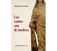 LOS SANTOS SON DE MADERA | Marcelino Cortina