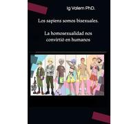 Los sapiens somos bisexuales. La homosexualidad nos convirtió en humanos