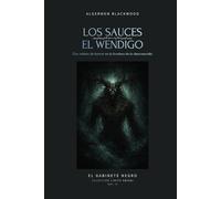 Los Sauces y El Wendigo: Dos relatos de horror en la frontera de lo desconocido (Colección Límite Abisal)