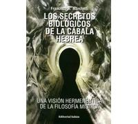 Los secretos biológicos de la cábala hebrea: una visión hermenéutica de la filosofía mística | Francisco A. Marchetti