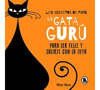 Los secretos de Fufú, mi gata gurú: para ser feliz y salirte con la tuya (Bruguera Tendencias)